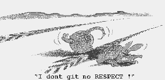 [ Image: cartoon of an armadillo with tire tracks accross his back 'I dont git no respect' ] 