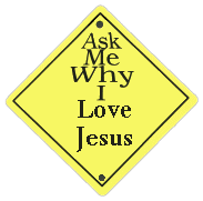 [ Image: Ask me why I love Jesus / He first loved me! ]